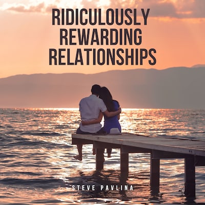 Ridiculously Rewarding Relationships