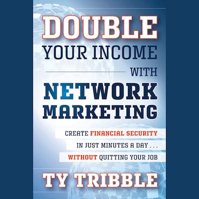 Double Your Income with Network Marketing – omslag til lydbogen af Ty Tribble