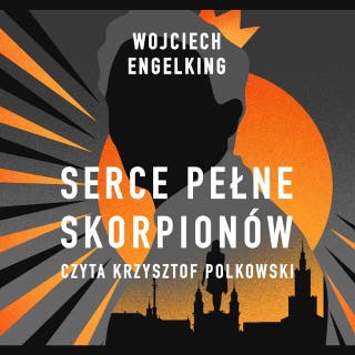 Serce pełne skorpionów – okładka audiobooka, autor Wojciech Engelking