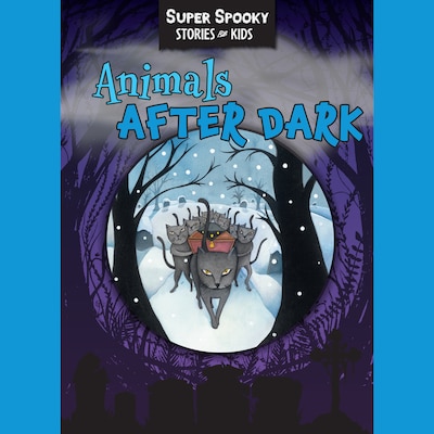 Animals After Dark - Super Spooky Stories for Kids (Unabridged)