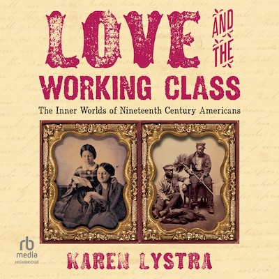 Love and the Working Class – omslag til lydbogen af Karen Lystra