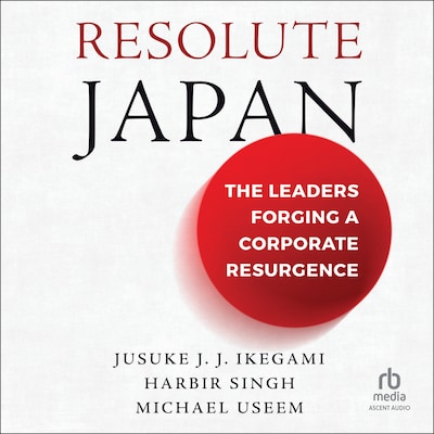 Resolute Japan – omslag til lydbogen af Harbir Singh, Michael Useem, Jusuke J. J. Ikegami