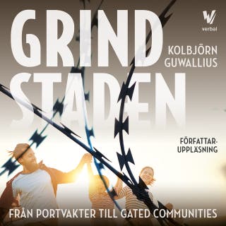 Grindstaden : Från portvakter till gated communities