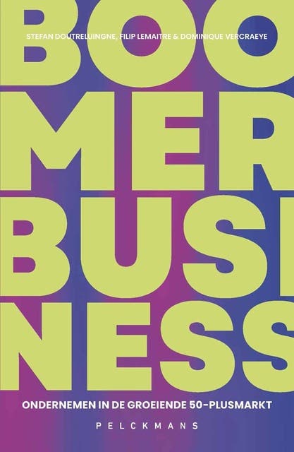 Boomer Business: Ondernemen in de groeiende 50-plusmarkt