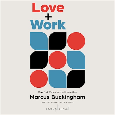Love + Work – omslag til lydbogen af Marcus Buckingham