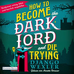 How to become the Dark Lord and die trying – okładka audiobooka, autor Django Wexler