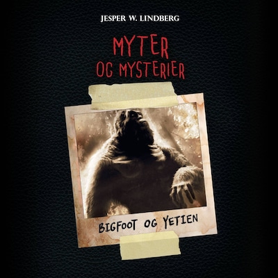 Myter og mysterier #2: Bigfoot og Yetien – omslag til lydbogen af Jesper W. Lindberg