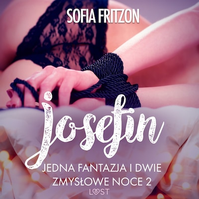 Josefin: Jedna fantazja i dwie zmysłowe noce 2 - opowiadanie erotyczne – okładka audiobooka, autor Sofia Fritzson