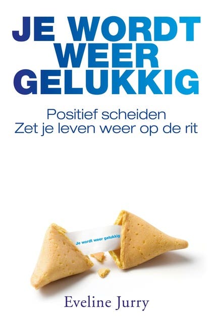 Je wordt weer gelukkig: positief scheiden. zet je leven weer op de rit – omslag van het luisterboek van Eveline Jurry