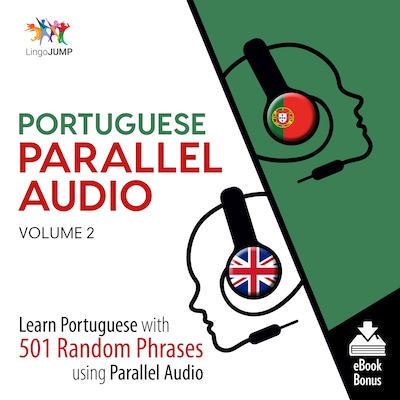 Portuguese Parallel Audio - Learn Portuguese with 501 Random Phrases using Parallel Audio - Volume 2