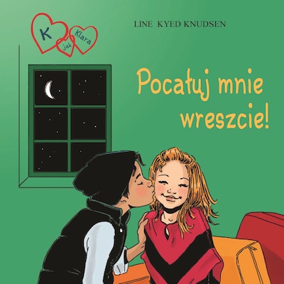K jak Klara 3 - Pocałuj mnie wreszcie! – okładka audiobooka, autor Line Kyed Knudsen