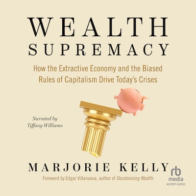 Wealth Supremacy – omslag til lydbogen af Marjorie Kelly
