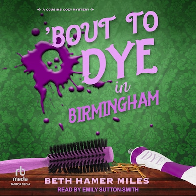‘Bout to Dye in Birmingham – omslag til lydbogen af Beth Hamer Miles