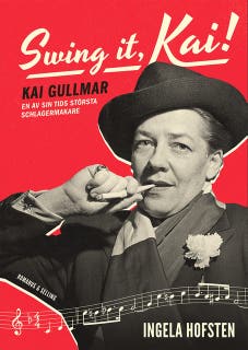 Swing it, Kai! : Kai Gullmar - en av sin tids största schlagermakare – omslag till ljudboken av Ingela Hofsten