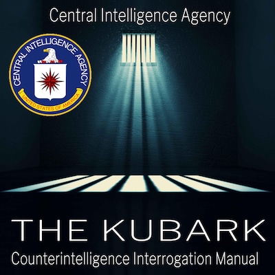 The Kubark Counterintelligence Interrogation Manual