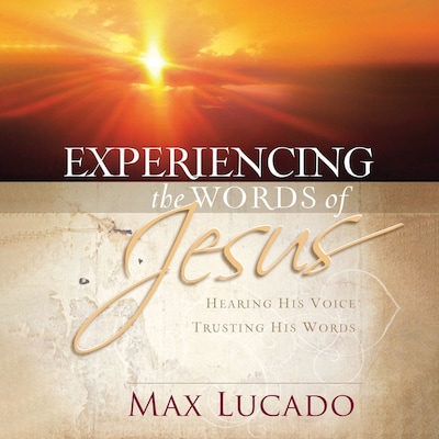 Experiencing the Words of Jesus – omslag til lydbogen af Max Lucado