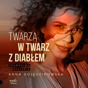Twarzą w twarz z diabłem. Prawdziwa historia – okładka audiobooka, autor Ania Golędzinowska