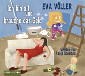 Ich bin alt und brauche das Geld – okładka audiobooka, autor Eva Völler