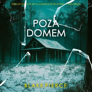 Poza domem (Thriller sensacyjny o agentce FBI Isli Rivers — Tom drugi) – okładka audiobooka, autor Blake Pierce