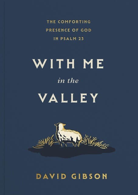 With Me in the Valley: The Comforting Presence of God in Psalm 23 – omslag til lydbogen af David Gibson
