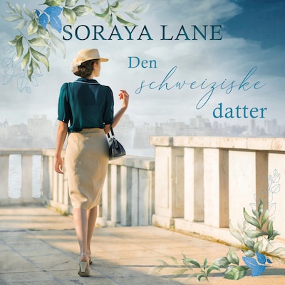Den schweiziske datter – omslag til lydbogen af Soraya Lane