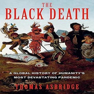 The Black Death: A Global History of Humanity's Most Devastating Pandemic