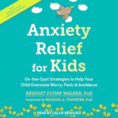 Anxiety Relief for Kids – omslag til lydbogen af Bridge Flynn Walker, PhD