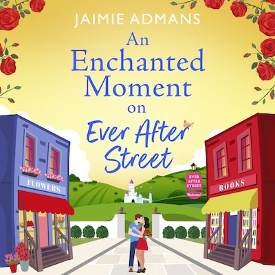 An Enchanted Moment on Ever After Street - The Ever After Street Series - A BRAND NEW gorgeously romantic, uplifting series from Jaimie Admans for 2024, Book 2 (Unabridged) – omslag til lydbogen af Jaimie Admans
