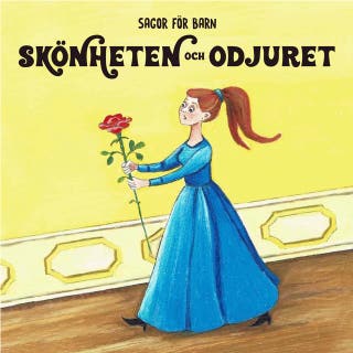 Sagor för barn: Skönheten och odjuret – omslag till ljudboken av Gabrielle-Suzanne de Villeneuve,Josefine Götestam,Staffan Götestam
