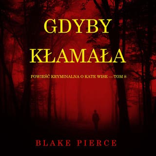 Gdyby kłamała (Powieść kryminalna o Kate Wise — Tom 8)