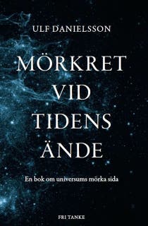 Mörkret vid tidens ände : Universums mörka materia och energi – omslag till ljudboken av Ulf Danielsson