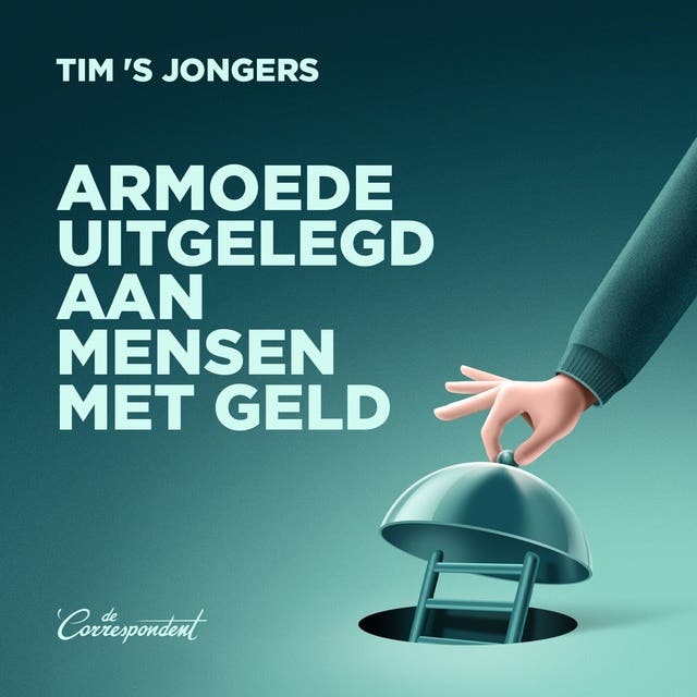 Armoede uitgelegd aan mensen met geld – omslag van het luisterboek van Tim 'S Jongers