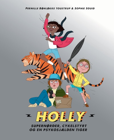 Holly: Supernørder, cykelstyrt og en psykosjælden tiger – omslag til lydbogen af Sophie Souid, Pernille Bønløkke Toustrup