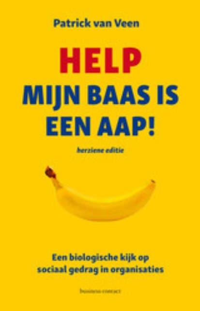 Help, mijn baas is een aap!: een biologische kijk op sociaal gedrag in organisaties sociaal gedrag in organisaties sociaal gedrag in organisaties
