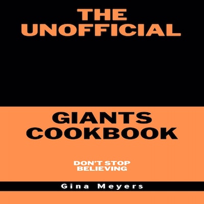 The Unofficial Giants Cookbook, Don't Stop Believing – omslag til lydbogen af Gina Meyers