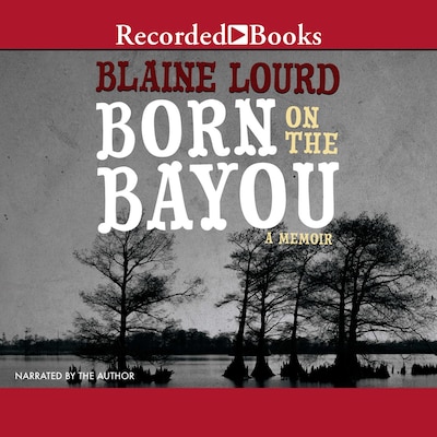 Born on the Bayou – omslag till ljudboken av Blaine Lourd
