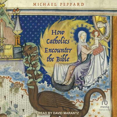 How Catholics Encounter the Bible – omslag til lydbogen af Michael Peppard