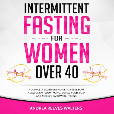 Intermittent Fasting for Women Over 40