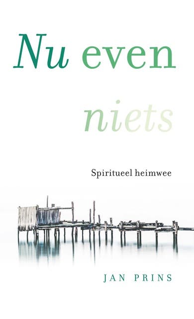 Nu even niets: Spiritueel heimwee – omslag van het luisterboek van Jan Prins