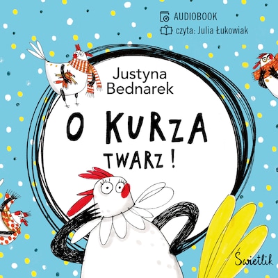 O kurza twarz! Tom 2 – okładka audiobooka, autor Justyna Bednarek