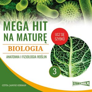 Mega hit na maturę. Biologia 3. Anatomia i fizjologia roślin – okładka audiobooka, autor Jadwiga Wołowska, Renata Biernacka