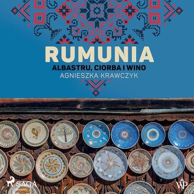 Rumunia. Albastru, ciorba i wino – okładka audiobooka, autor Agnieszka Krawczyk