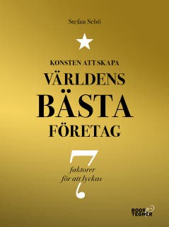 Konsten att skapa världens bästa företag : 7 faktorer för att lyckas – omslag till ljudboken av Stefan Sebö