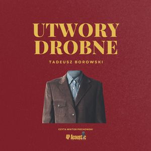 Utwory drobne – okładka audiobooka, autor Tadeusz Borowski