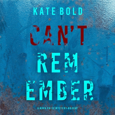 Can't Remember (A Nora Price Mystery—Book 7) – omslag til lydbogen af Kate Bold
