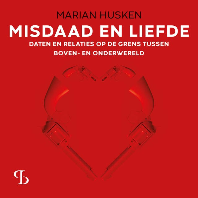 Misdaad en liefde: Daten en relaties op de grens tussen boven- en onderwereld – omslag van het luisterboek van Marian Husken