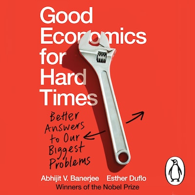 Good Economics for Hard Times – omslag til lydbogen af Abhijit V. Banerjee, Esther Duflo