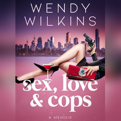 Sex, Love & Cops – okładka audiobooka, autor Wendy Wilkins