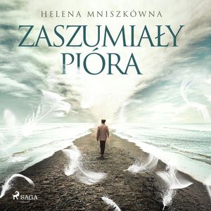 Zaszumiały pióra – okładka audiobooka, autor Helena Mniszkówna