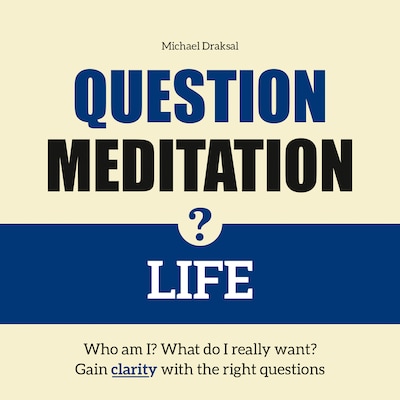 Question Meditation—LIFE